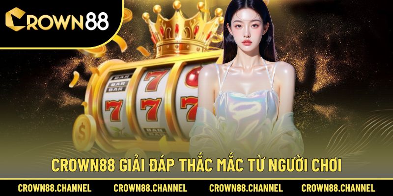 Crown88 giải đáp câu hỏi thường gặp