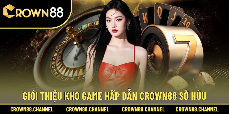 Crown88 cung sức hút đến từ kho game phong phú