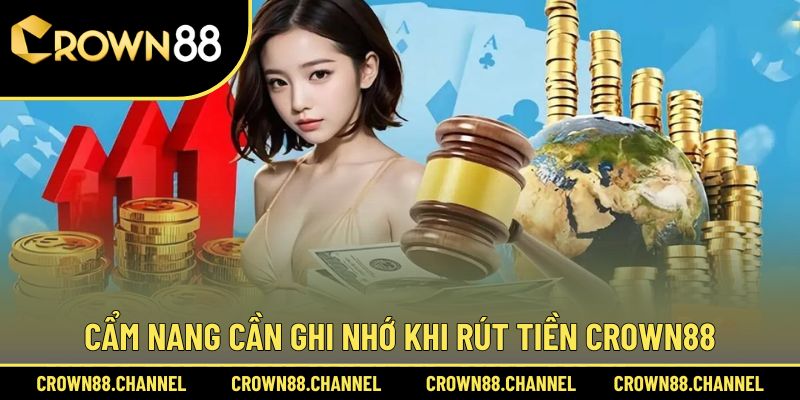 Lưu ý trong suốt quy trình rút tiền Crown88