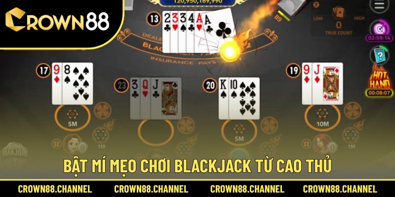 Tổng hợp các bí kíp chơi Blackjack thắng lớn