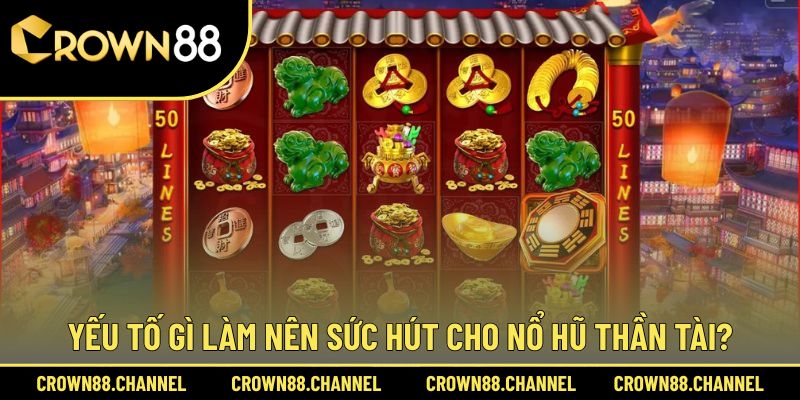 Review sức hút đặc biệt của Thần Tài slot