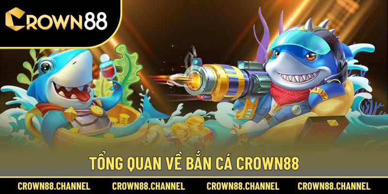 Khái quát bắn cá Crown88