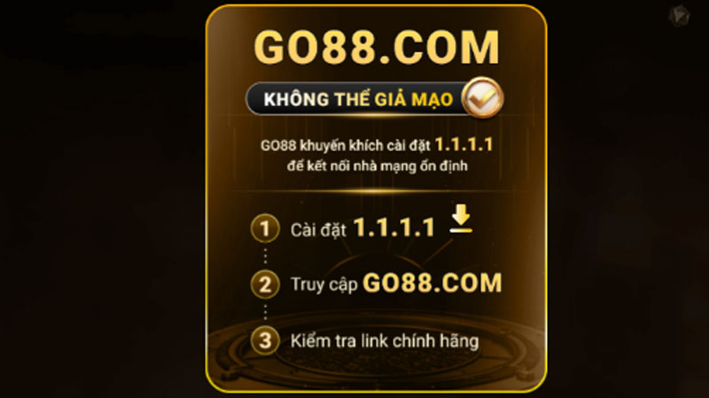 Cách vào Go88 chính hãng là cài ứng dụng 1.1.1.1 và nhập go88.com
